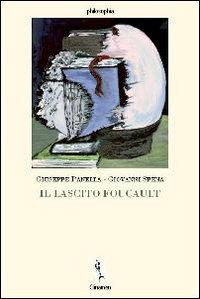 Il lascito Foucault - Giuseppe Panella,Giovanni Spena,Remo Bodei - copertina