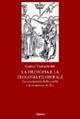 La filosofia e la teologia filosofale. La conoscenza della realtà e la creazione di Dio - Carlo Tamagnone - copertina