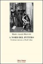 A nord del futuro. Scritture intorno a Paul Celan