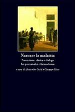 Narrare la malattia. Narrazione, clinica e dialogo fra psicoanalisi e biomedicina