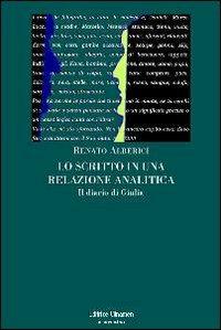Lo scritto in una relazione analitica. Il diario di Giulia - Renato Alberici - copertina