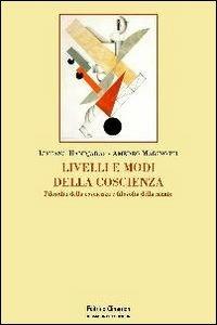 Livelli e modi della coscienza. Filosofia della coscienza e filosofia della mente - Luciano Handjaras,Amedeo Marinotti - copertina