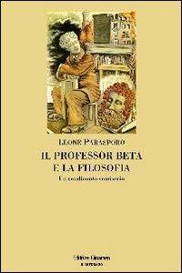 Il professor Beta e la filosofia. Un rendiconto semiserio - Leone Parasporo - copertina