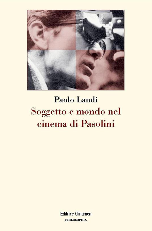 Soggetto e mondo nel cinema di Pasolini - Paolo Landi - copertina