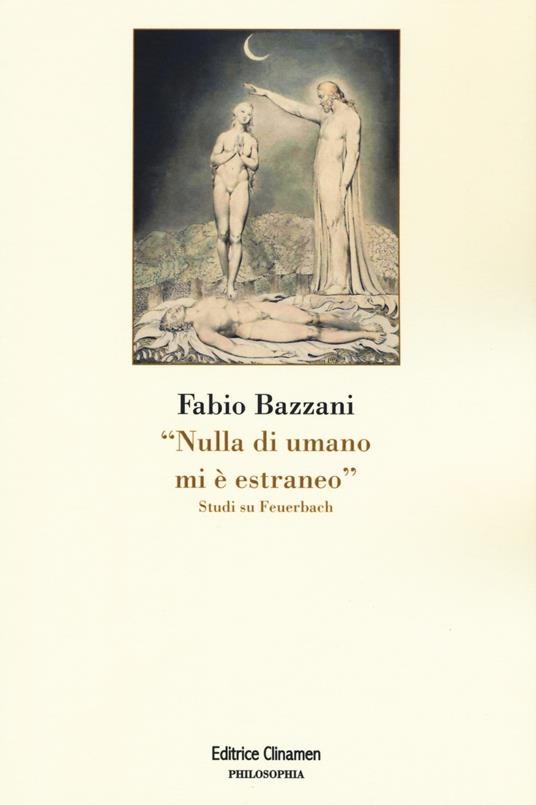 «Nulla di umano mi è estraneo». Studi su Feuerbach - Fabio Bazzani - copertina