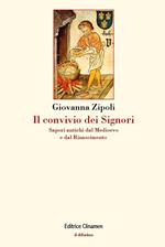 Il convivio dei signori. Sapori antichi dal Medioevo e dal Rinascimento