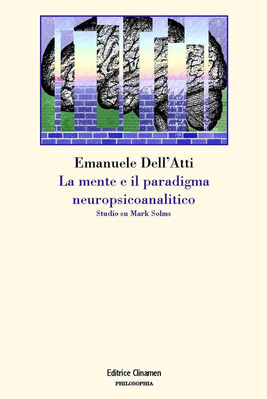 La mente e il paradigma neuropsicoanalitico. Studio su Mark Solms - Emanuele Dell'Atti - copertina