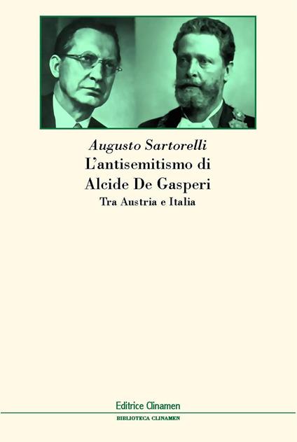 L'antisemitismo di Alcide De Gasperi. Tra Austria e Italia - Augusto Sartorelli - copertina