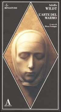 L' arte del marmo - Adolfo Wildt - copertina