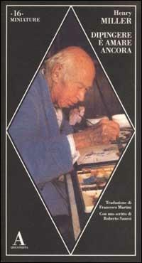 Dipingere è amare ancora - Henry Miller - copertina