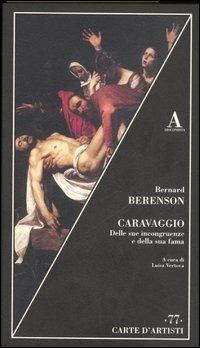 Caravaggio. Delle sue incongruenze e della sua fama - Bernard Berenson - 3