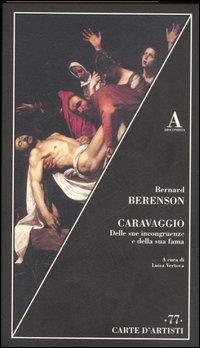 Caravaggio. Delle sue incongruenze e della sua fama - Bernard Berenson - copertina