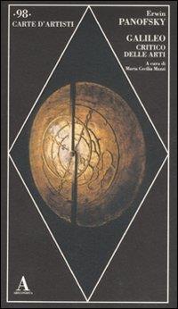 Galileo critico delle arti. Ediz. illustrata - Erwin Panofsky - copertina