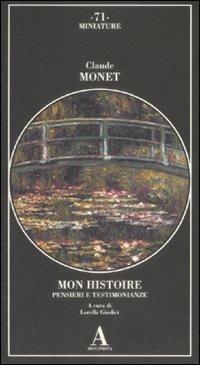 Mon histoire. Pensieri e testimonianze - Claude Monet - 2