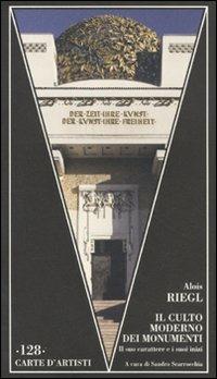 Il culto moderno dei monumenti. Il suo carattere e i suoi inizi - Alois Riegl - copertina