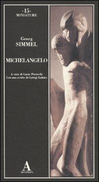 Michelangelo. Ediz. illustrata - Georg Simmel - copertina
