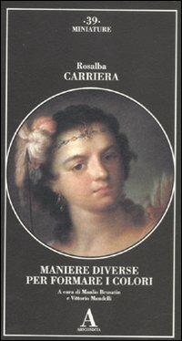 Maniere diverse per formare i colori - Rosalba Carriera - 2