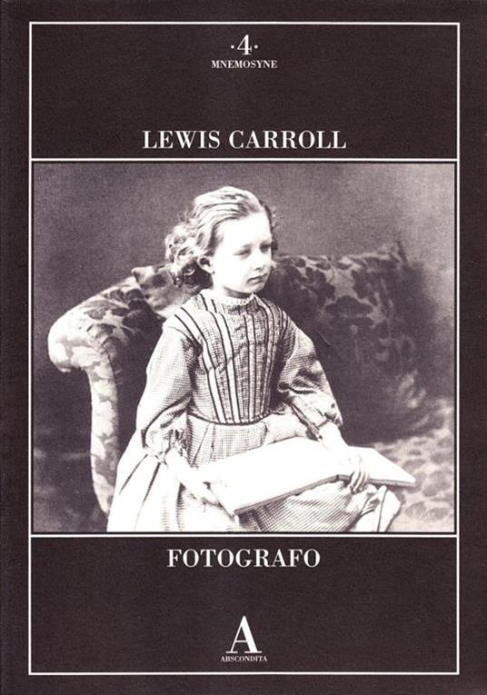 Lewis Carroll fotografo. Ediz. illustrata - copertina