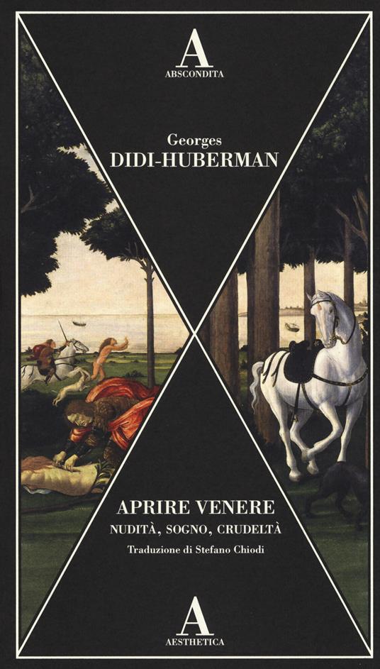 Aprire Venere. Nudità, sogno, crudeltà - Georges Didi-Huberman - copertina