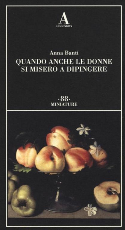 Quando anche le donne si misero a dipingere - Anna Banti - 2