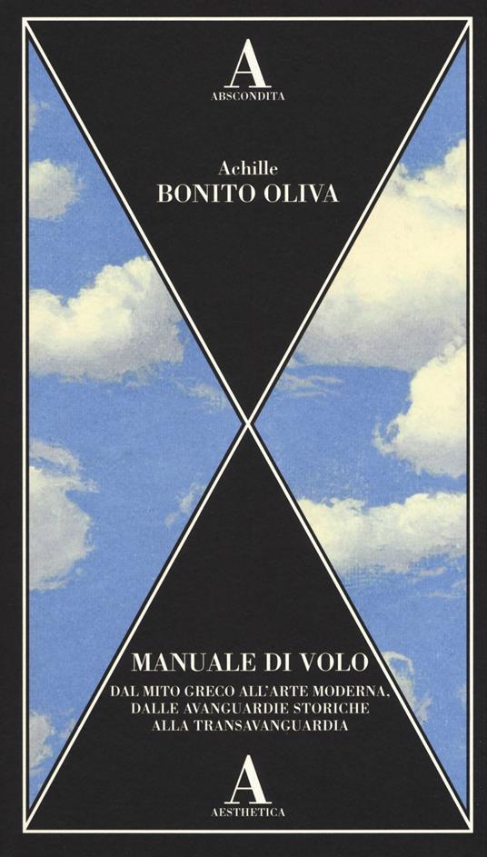 Manuale di volo. Dal mito greco all'arte moderna, dalle avanguardie storiche alla transavanguardia  - Achille Bonito Oliva - copertina