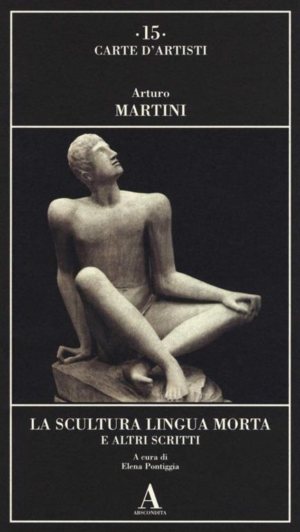 La scultura lingua morta e altri scritti - Arturo Martini - copertina