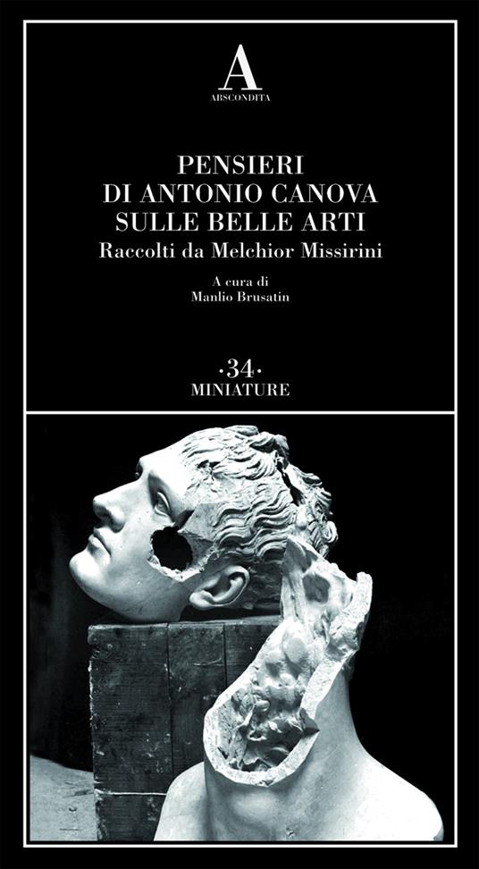 Pensieri di Antonio Canova sulle belle arti. Raccolti da Melchior Missirini - copertina