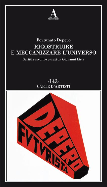 Ricostruire e meccanizzare l'universo - Fortunato Depero - copertina