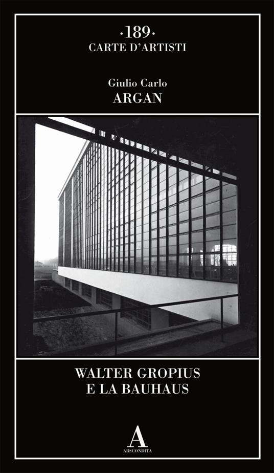 Walter Gropius e la Bauhaus - Giulio Carlo Argan - copertina