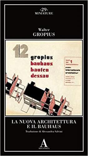 La nuova architettura e il Bauhaus - Walter Gropius - 3