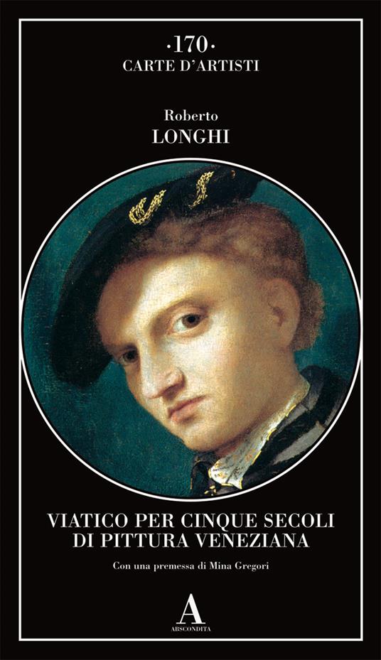 Viatico per cinque secoli di pittura veneziana - Roberto Longhi - copertina