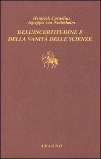 Dell'incertitudine e della vanità delle scienze - Cornelio Enrico Agrippa - copertina