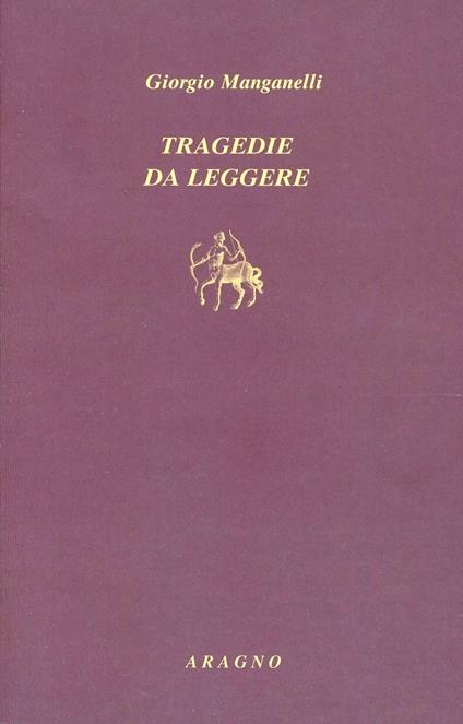 Tragedie da leggere - Giorgio Manganelli - copertina