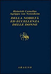 Della nobiltà ed eccellenza delle donne - Cornelio Enrico Agrippa - copertina