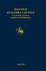 Racconti di guerra e di pace. Voci ebraiche, cristiane e musulmane dal Mediterraneo