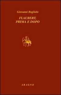 Flaubert, prima e dopo - Giovanni Bogliolo - copertina