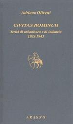 Civitas hominum. Scritti di urbanistica e di industria 1933-1943