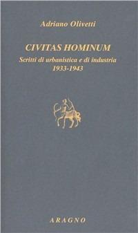 Civitas hominum. Scritti di urbanistica e di industria 1933-1943 - Adriano Olivetti - copertina