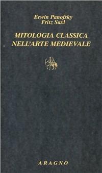 Mitologia classica nell'arte medievale - Erwin Panofsky,Fritz Saxl - copertina