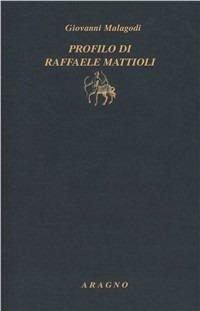 Profilo di Raffaele Mattioli - Giovanni Malagodi - copertina