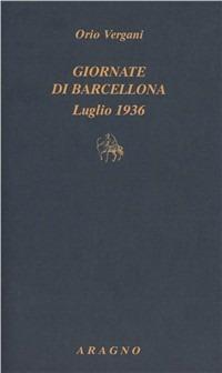 Giornate di Barcellona (Luglio 1936) - Orio Vergani - copertina