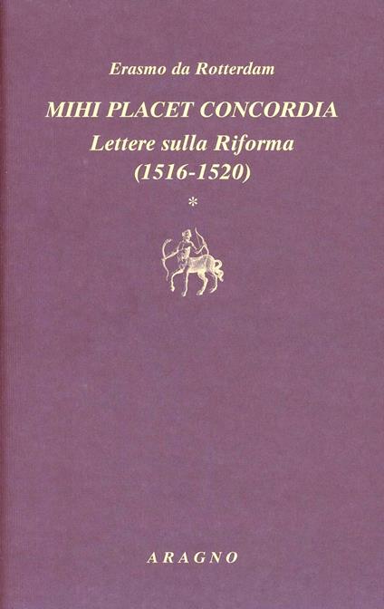 Mihi placet concordia. Lettere sulla Riforma. Vol. 1: 1516-1520 - Erasmo da Rotterdam - copertina