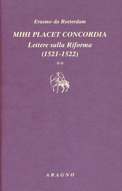 Mihi placet concordia. Lettere sulla Riforma. Vol. 2: 1521-1522 - Erasmo da Rotterdam - copertina