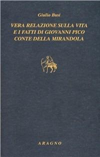 La vera relazione sulla vita e i fatti di Giovanni Pico della Mirandola - Giulio Busi - copertina