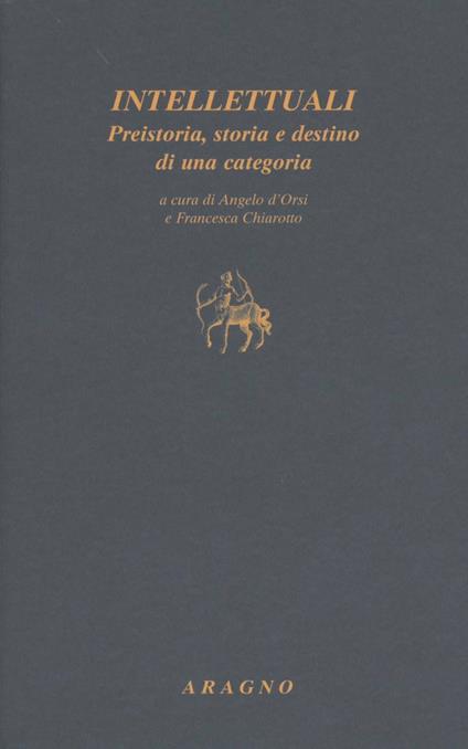 Intellettuali. Preistoria, storia e destino di una categoria - copertina
