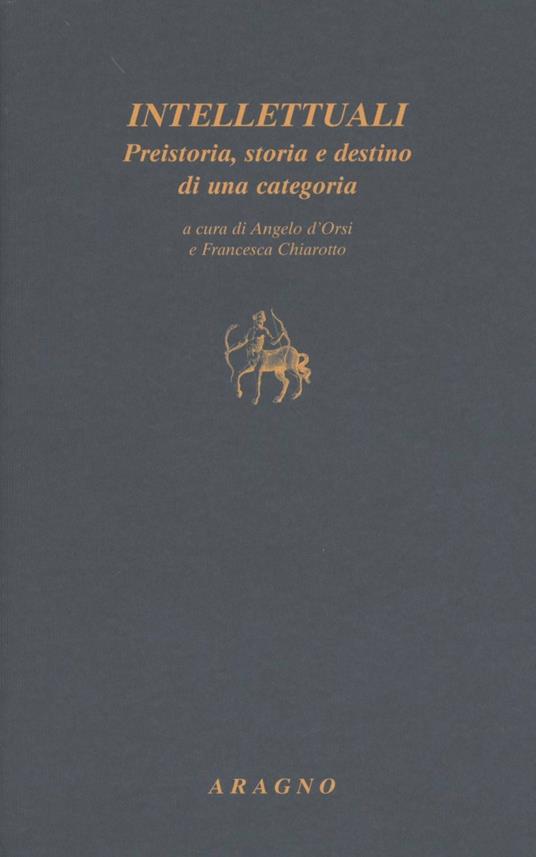 Intellettuali. Preistoria, storia e destino di una categoria - copertina