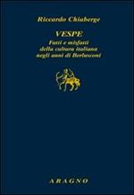 Vespe. Fatti e misfatti della cultura italiana negli anni di Berlusconi