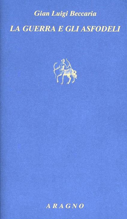 Guerra e gli asfodeli - Gian Luigi Beccaria - copertina