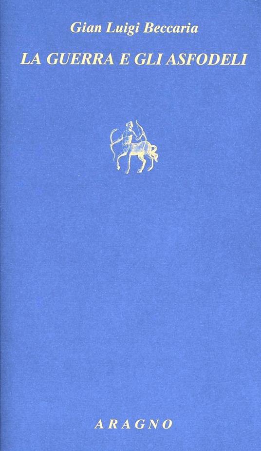 Guerra e gli asfodeli - Gian Luigi Beccaria - copertina