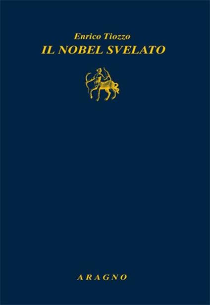 Il nobel svelato - Enrico Tiozzo - copertina